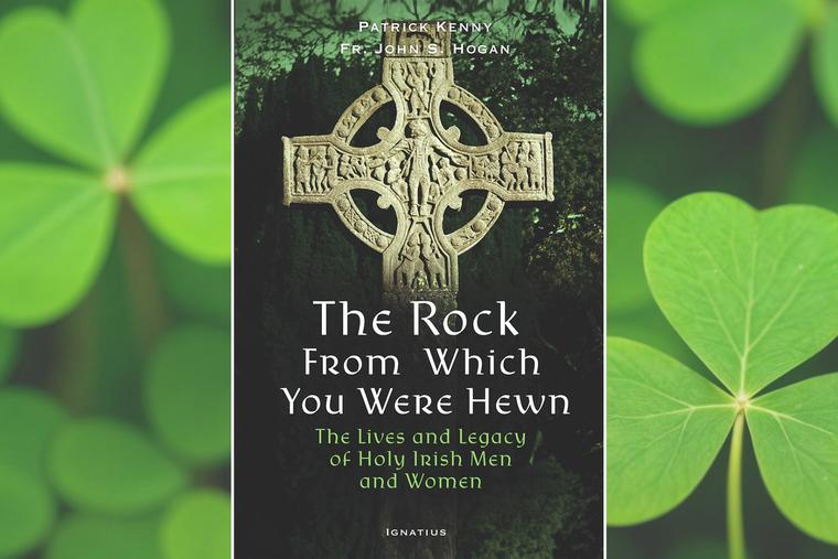 Book cover of ‘The Rock from Which You Were Hewn: Lives and Legacy of Holy Irish Men and Women’ by Patrick Kenny and Father John Hogan