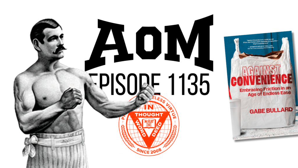 Podcast #1,135: Why Modern Convenience Feels So Inconvenient