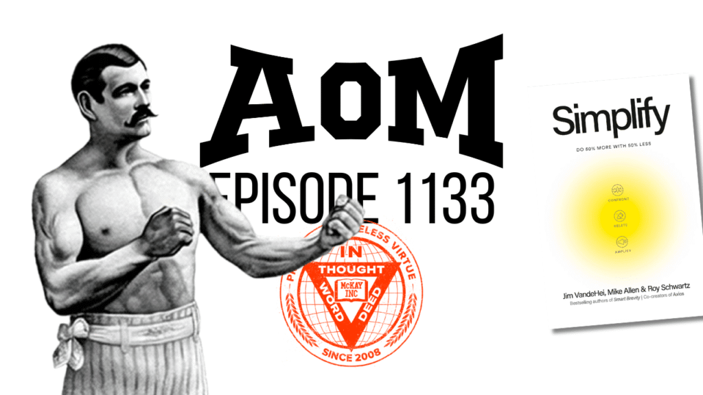 Podcast #1,133: The 3-Step System for Simplifying Your Work and Life